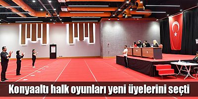 Konyaaltı halk oyunları yeni üyelerini seçti