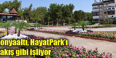 Konyaaltı, HayatPark’ı nakış gibi işliyor