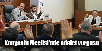 Konyaaltı Meclisi'nde adalet vurgusu