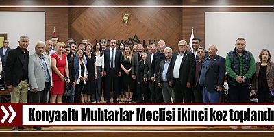 Konyaaltı Muhtarlar Meclisi ikinci kez toplandı