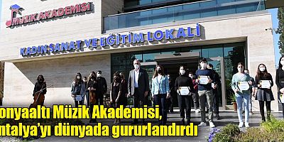 Konyaaltı Müzik Akademisi, Antalya’yı dünyada gururlandırdı
