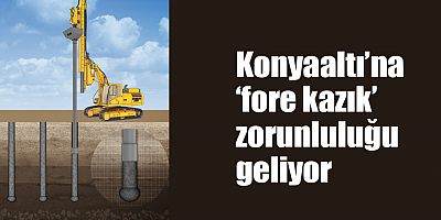 Konyaaltı’na ‘fore kazık’ zorunluluğu geliyor
