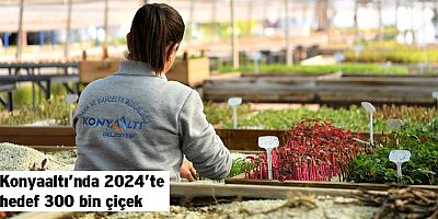 Konyaaltı’nda 2024’te hedef 300 bin çiçek    