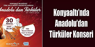 Konyaaltı’nda Anadolu’dan Türküler Konseri