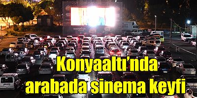Konyaaltı’nda arabada sinema keyfi