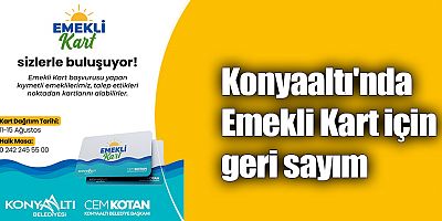 Konyaaltı'nda Emekli Kart için geri sayım