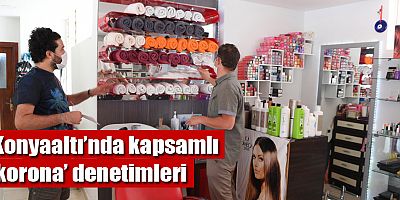 Konyaaltı’nda kapsamlı ‘korona’ denetimleri