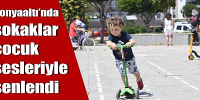 Konyaaltı’nda sokaklar çocuk sesleriyle şenlendi