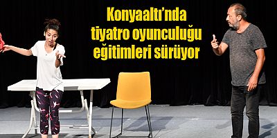Konyaaltı’nda tiyatro oyunculuğu eğitimleri sürüyor