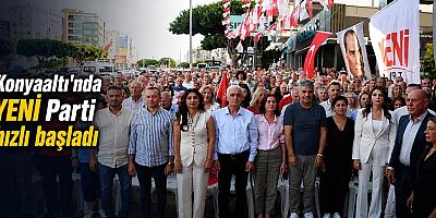 Konyaaltı'nda YENİ Parti hızlı başladı