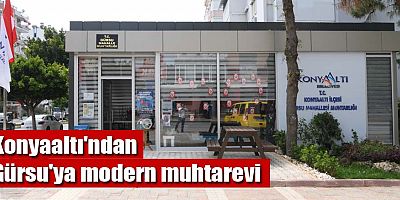 Konyaaltı'ndan Gürsu'ya modern muhtarevi