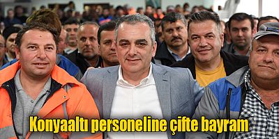 Konyaaltı personeline çifte bayram