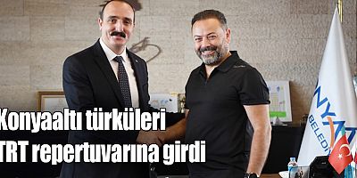 Konyaaltı türküleri TRT repertuvarına girdi