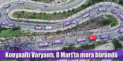 Konyaaltı Varyantı, 8 Mart’ta mora büründü