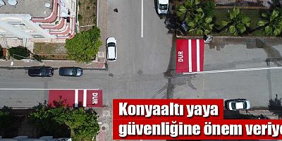 Konyaaltı yaya güvenliğine önem veriyor 