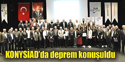 KONYSİAD’da deprem konuşuldu
