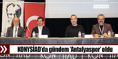 KONYSİAD’da gündem ‘Antalyaspor’ oldu