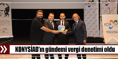 KONYSİAD’ın gündemi vergi denetimi oldu