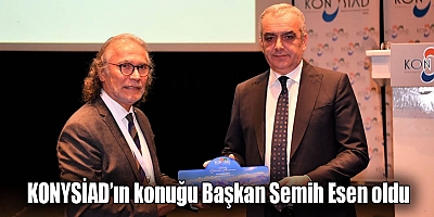 KONYSİAD’ın konuğu Başkan Semih Esen oldu