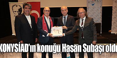 KONYSİAD’ın konuğu Hasan Subaşı oldu