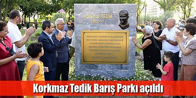 Korkmaz Tedik Barış Parkı açıldı