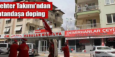 Korkuteli Belediyesi Mehter Takımı'ndan vatandaşa doping