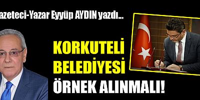 KORKUTELİ BELEDİYESİ ÖRNEK ALINMALI!