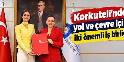 Korkuteli'nde yol ve çevre için iki önemli iş birliği