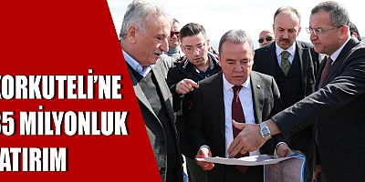 Korkuteli’ne 85 milyonluk yatırım