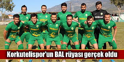 Korkutelispor'un BAL rüyası gerçek oldu