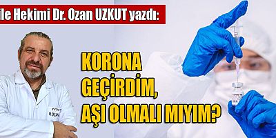 KORONA GEÇİRDİM, AŞI OLMALI MIYIM?