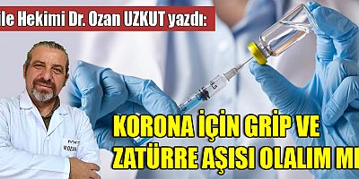 KORONA İÇİN GRİP VE ZATÜRRE AŞISI OLALIM MI?