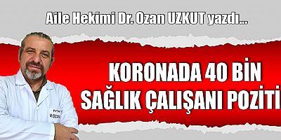 KORONADA 40 BİN SAĞLIK ÇALIŞANI POZİTİF