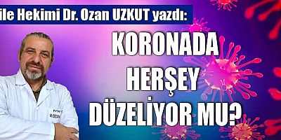 KORONADA HERŞEY DÜZELİYOR MU?