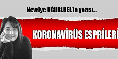 KORONAVİRÜS ESPRİLERİ