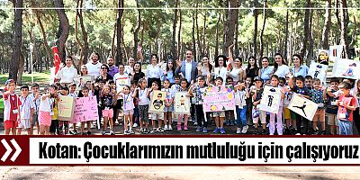 Kotan: Çocuklarımızın mutluluğu için çalışıyoruz