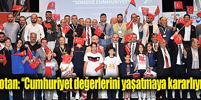 Kotan, ‘‘Cumhuriyet değerlerini yaşatmaya kararlıyız’’