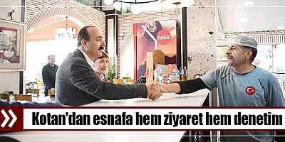 Kotan'dan esnafa hem ziyaret hem denetim