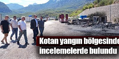 Kotan yangın bölgesinde incelemelerde bulundu