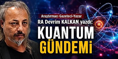 KUANTUM GÜNDEMİ 