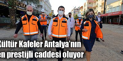 Kültür Kafeler Antalya’nın en prestijli caddesi oluyor