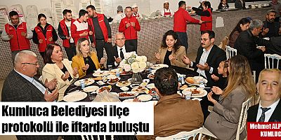 Kumluca Belediyesi ilçe protokolü ile iftarda buluştu