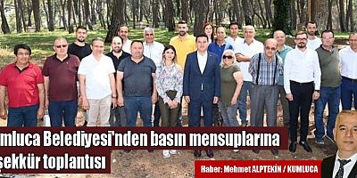 Kumluca Belediyesi'nden basın mensuplarına teşekkür toplantısı