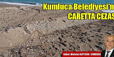 Kumluca Belediyesi'ne caretta cezası