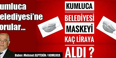 Kumluca Belediyesi'ne sorular...