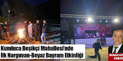 Kumluca Beşikçi Mahallesi’nde İlk Narguvan-Beyaz Bayram Etkinliği 