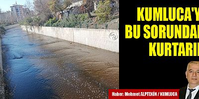 Kumluca bu sorundan kurtarılmayı bekliyor