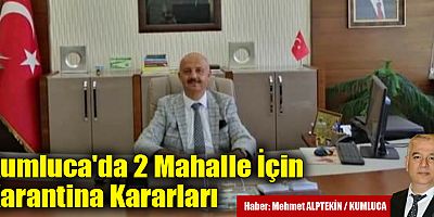 Kumluca'da 2 Mahalle İçin Karantina Kararları