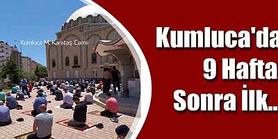 Kumluca'da 9 Hafta Sonra İlk