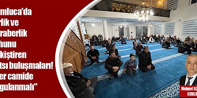 Kumluca'da birlik ve beraberlik ruhunu pekiştiren yatsı buluşmaları